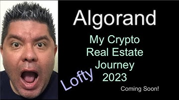My Crypto Real Estate Journey. Algorand, Lofty