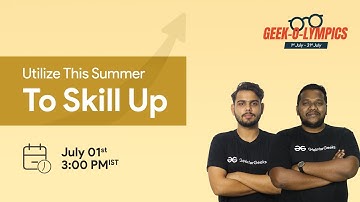 Utilize this Summer to Skill Up | Geek-O-Lympics 2022 | GeeksforGeeks