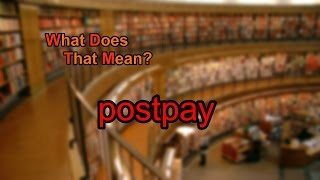What Does Postpay Mean?