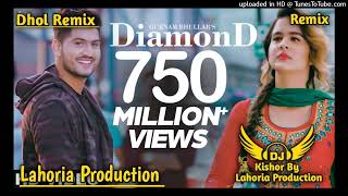 Diamond Dhol Remix Gurnam Bhullar Ft Lahoria Production New Punjabi Song 2025