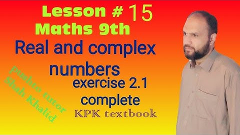 Exercise 2.1, ch 2, Class 9 maths, real and complex numbers, kpk book board,  pushto tutor, Lec 15