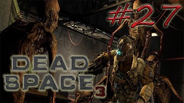 Dead Space 3 Walkthrough: Chapter 9 "Onward"- PART 27