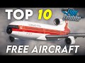 10 msfs aircraft you must try  msfs freeware