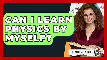 Can I Learn Physics By Myself? - Ultimate Study Hacks
