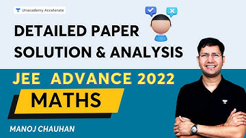 Detailed Maths Paper Solution & Analysis | JEE Advanced 2022 | Manoj Chauhan | Unacademy Accelerate