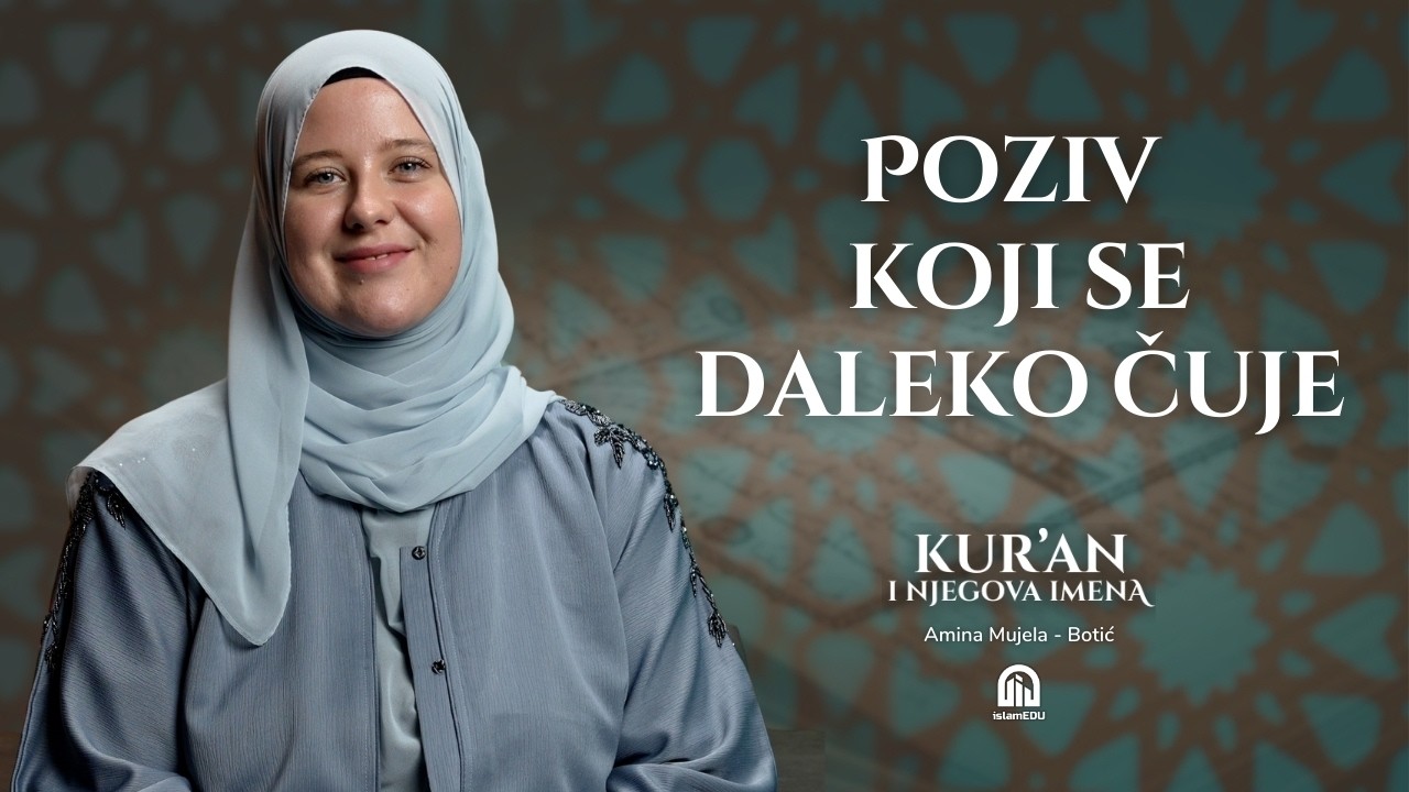 Munādī i Belāg: Kur’an koji poziva i nosi poruku | Amina Mujela-Botić│Kur'an i njegova imena | E21