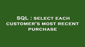 SQL : select each customer