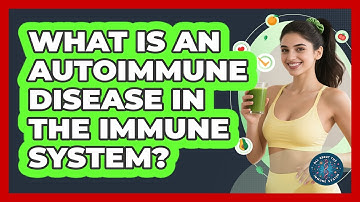 What Is An Autoimmune Disease In The Immune System? - All About the Immune System