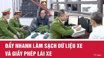 Đẩy nhanh làm sạch dữ liệu xe và giấy phép lái xe | VTV24