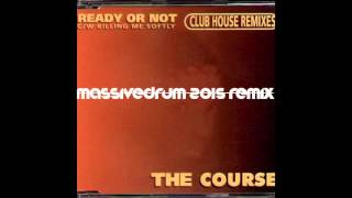The Course - Ready Or Not (Massivedrum 2015 Remix)