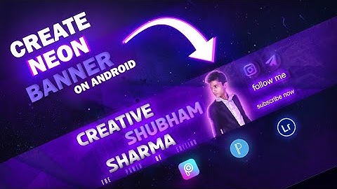CREATE neon YouTube BANNER on Android for any YOUTUBE CHANNEL