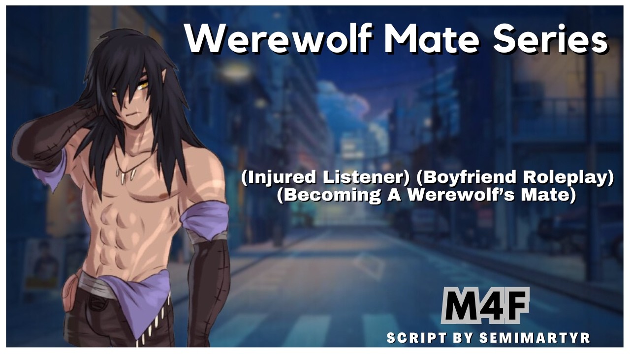 Werewolf Makes You His Mate To Save Your Life (Injured Listener) (Boyfriend Roleplay) (M4F)