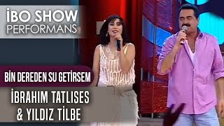 Video thumbnail of "Bin Dereden Su Getirsem | İbrahim Tatlıses & Yıldız Tilbe | İbo Show Canlı Performans"