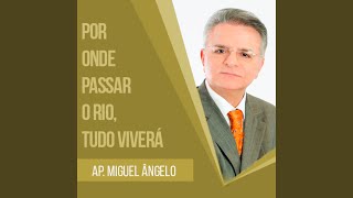 Por Onde Passar o Rio, Tudo Viverá Parte 11
