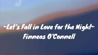 Let's Fall in Love for the Night - Finneas O'Connell  Lyrics