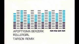 Rollergirl (Apoptygma Berzerk song remixed by Tarson)