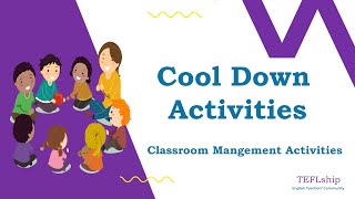 7. Cool Down Activities - Classroom Management Activities