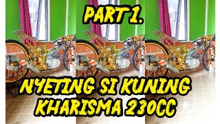SETTING SI KUNING SLEEP ENGINE KHARISMA 230CC PART 1