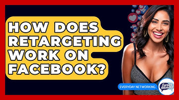 How Does Retargeting Work On Facebook? - Everyday-Networking