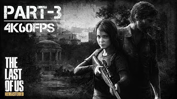 THE LAST OF US I REMASTERED Gameplay Walkthrough PART-3 FULL GAME [4K 60FPS PS5] - No Commentary