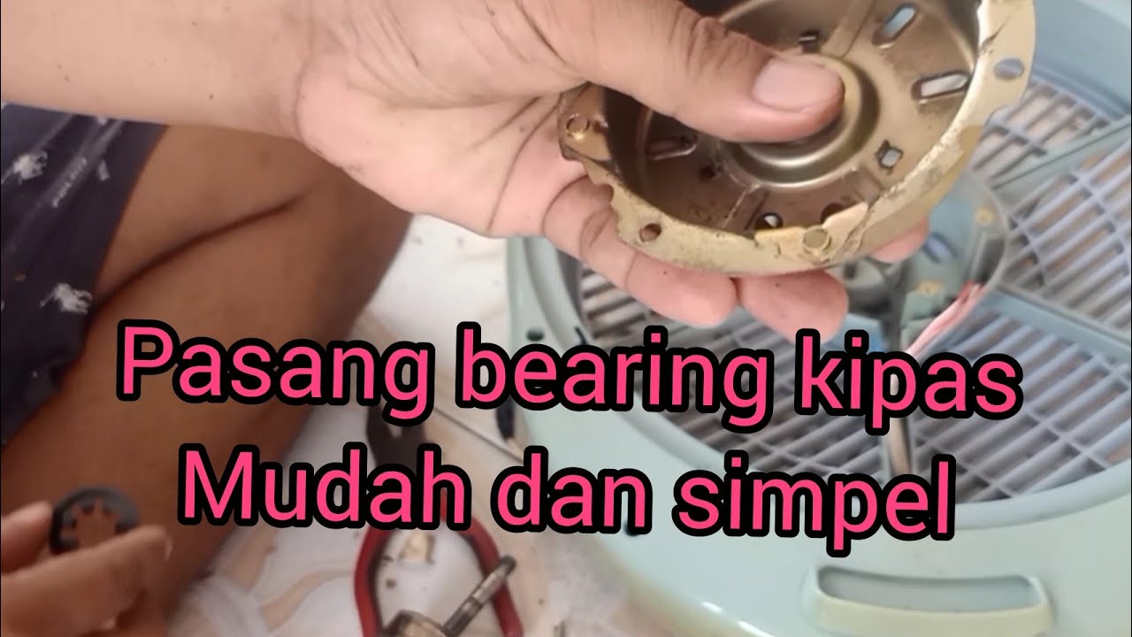 Cara pasang bearing kipas angin bagi pemula - YouTube