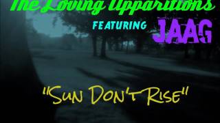 "Sun Don't Rise" by The Loving Apparitions feat. Jaag