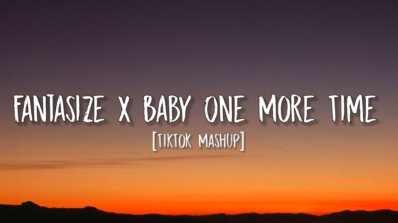 Fantasize x Baby One More Time [Lyrics] (TikTok Mashup) | Ariana Grande x Britney Spears