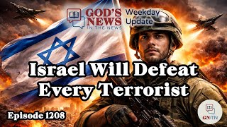 GNITN Episode 1208 - Israel Will Defeat Every Terrorist