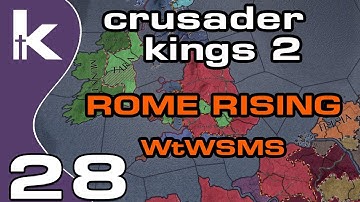 Crusader Kings 2 Rome Rising - Episode 28 | Attacking For England | Ck2 Modded Gameplay