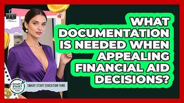 What Documentation Is Needed When Appealing Financial Aid Decisions? - Smart Start Education Fund