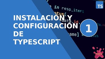 [Curso TypeScript]  - 1. Instalación y Configuración de TypeScript