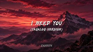 ZAHEEN - I NEED YOU (TAGALOG VERSION)