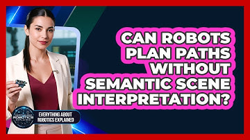 Can Robots Plan Paths Without Semantic Scene Interpretation?