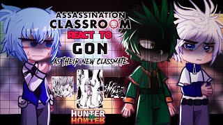 •Assasination Classroom React To Gon As Their New Classmate•|| Hunter X Hunter|| Cross Over||