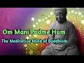 Om mani padme hum mantra  deep buddhist mantra meditation buddha