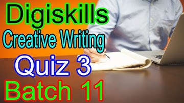 Digiskills Creative Writing Quiz 3 Batch 11 Solution 2021