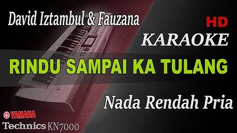 RINDU SAMPAI KA TULANG - DAVID IZTAMBUL FT FAUZANA ( NADA RENDAH ) || KARAOKE