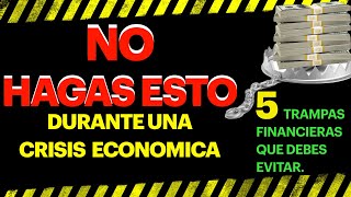 CUIDADO CON ESTAS TRAMPAS FINANCIERAS DURANTE UNA CRISIS ECONÓMICA / #2023