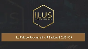 ILUS Video Podcast #1 - JP Backwell 02/21/23 | ILUS International