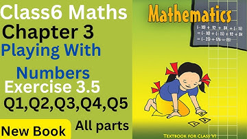 Class6 Maths Chapter 3 Playing with Numbers Exercise 3.5 Q1,Q2,Q3,Q4,Q5 all parts