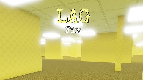 Lag finally fixed - Backrooms / Roblox