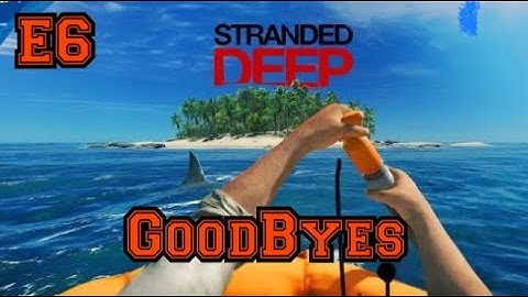 Stranded Deep (2020 Walkthrough Ps4) *Goodbyes*