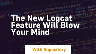 The new logcat feature will blow your mind