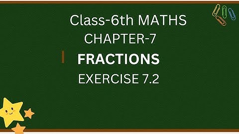 CLASS6TH-MATHS//CHAPTER-7//FRACTIONS//EXERCISE-7.2//NCERT  SYLLABUS