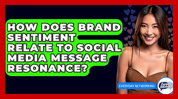 How Does Brand Sentiment Relate To Social Media Message Resonance? - Everyday-Networking