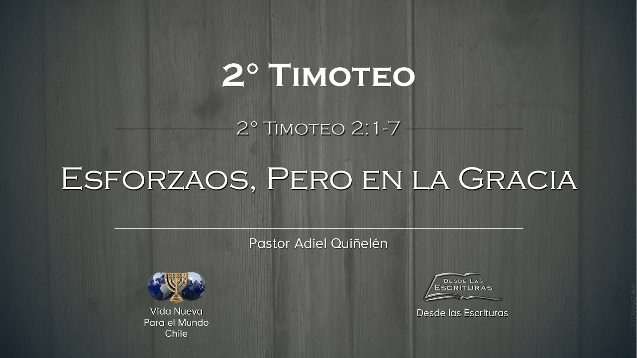 05. Esforzaos, pero en la Gracia (2 Timoteo 2:1-7)