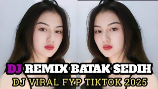 FULL ALBUM DJ BATAK REMIX VIRAL TIK TOK TERBARU 2025 DJ VIRAL TIKTOK 2025