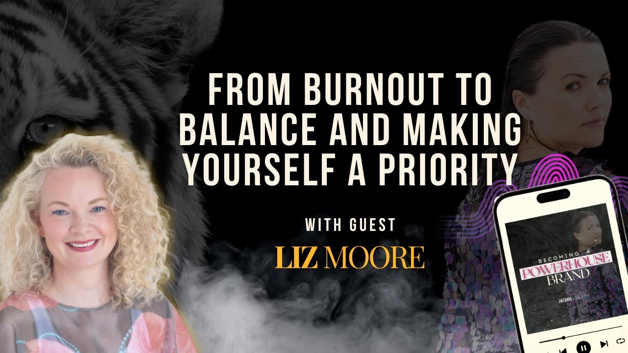 From Burnout to Balance And Making Yourself A Priority with Liz Moore