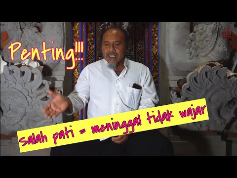 TENTANG SALAH PATI DAN ULAH PATI BESERTA UPACARANYA