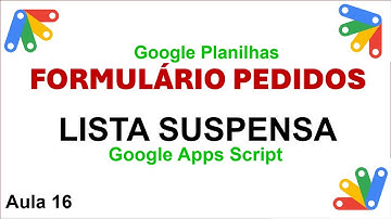 Carregar Lista Suspensa - Formulário Apps Script - Planilhas Google - Aula 16